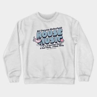 HOUSE MUSIC  - Not Everyone Understands Watermelon (blue) Crewneck Sweatshirt